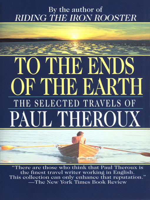Title details for To the Ends of the Earth by Paul Theroux - Wait list